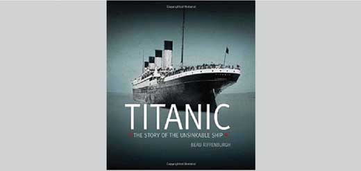 Titanic, The Story of the Unsinkable Ship, by Beau Riffenburgh