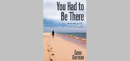 You Had To Be There by Gene Gorman